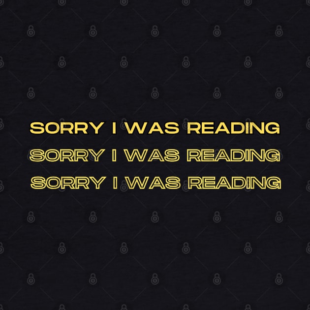 Sorry, I Was Reading, reading books, gift present ideas by Pattyld